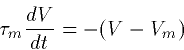begin{displaymath}

tau_m frac{dV}{dt} = -(V-V_m)end{displaymath}